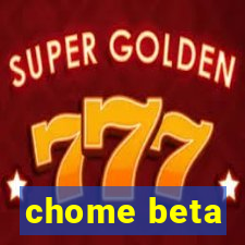 chome beta